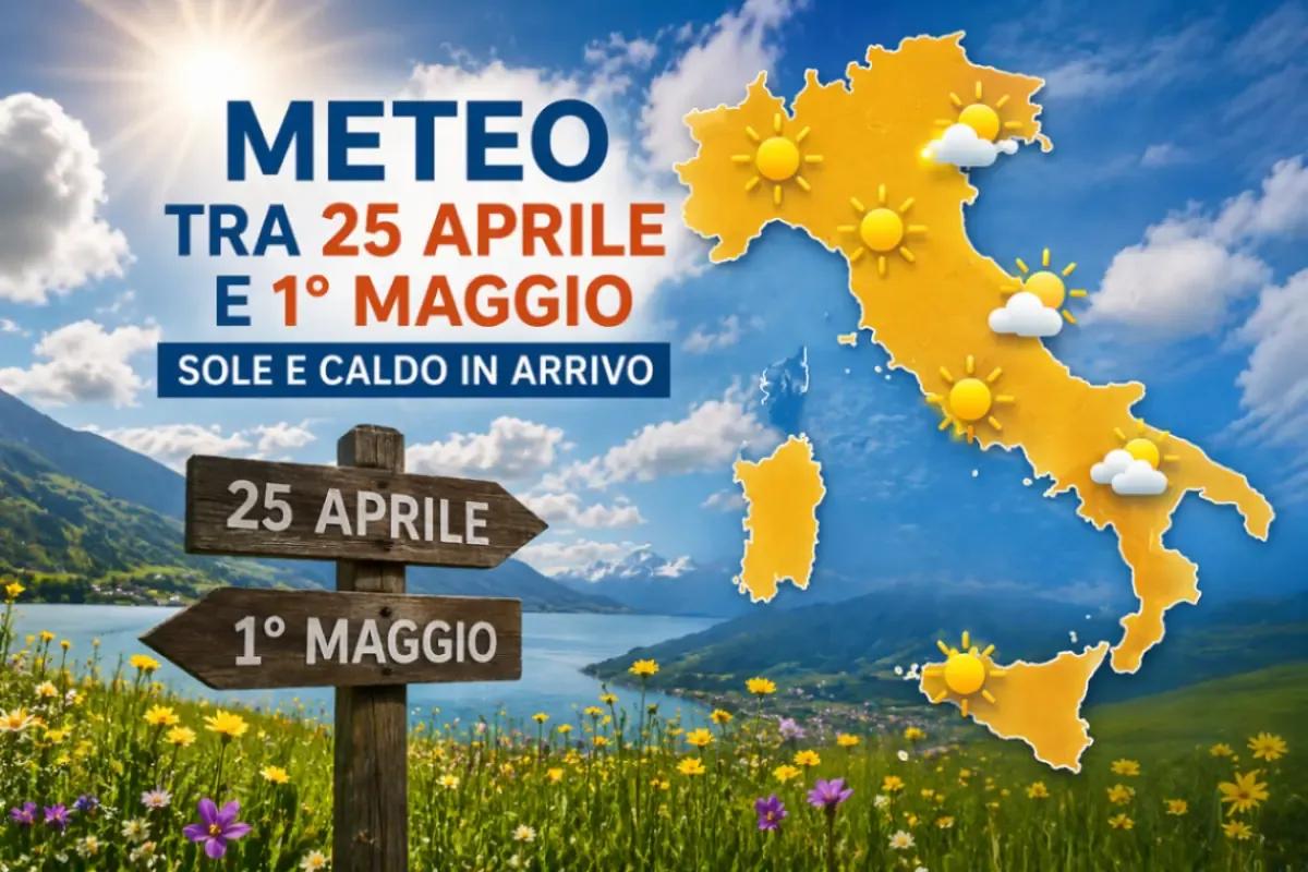 Meteo tra 25 aprile e 1° maggio: arriva il caldo, ma non ovunque sarà stabile